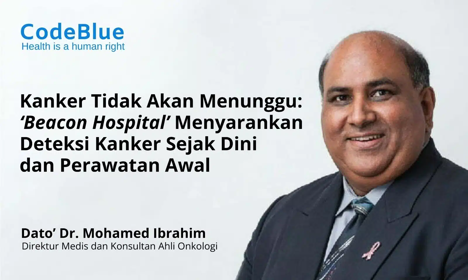 Kanker Tidak Akan Menunggu: ‘Beacon Hospital’ Menyarankan Deteksi Kanker Sejak Dini dan Perawatan Awal