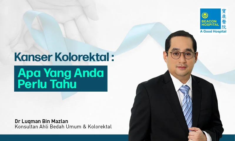 Kanser Kolorektal: Apa yang Anda Perlu Tahu