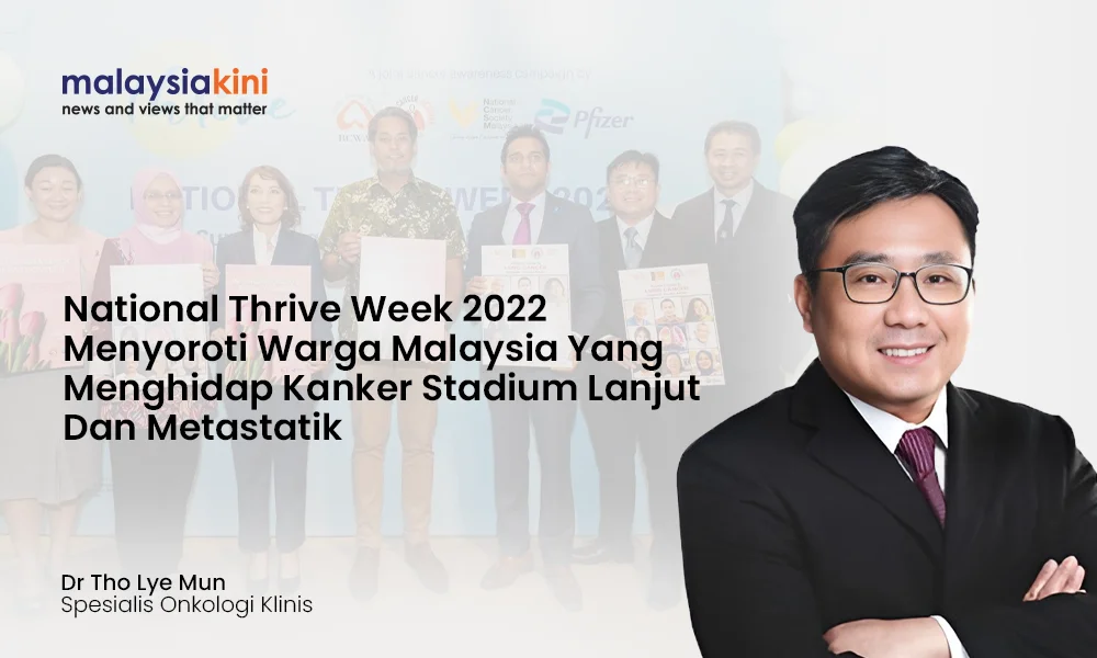 National Thrive Week 2022 Menyoroti Warga Malaysia yang Menghidap Kanker Stadium Lanjut dan Metastatik