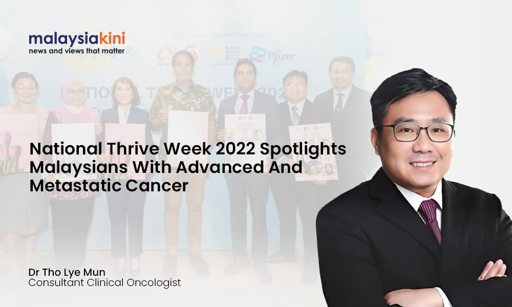 National Thrive Week 2022 Spotlights Malaysians With Advanced And Metastatic Cancer