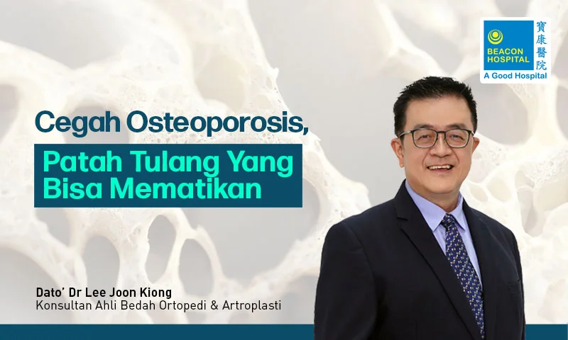 Cegah Osteoporosis, Patah Tulang Yang Bisa