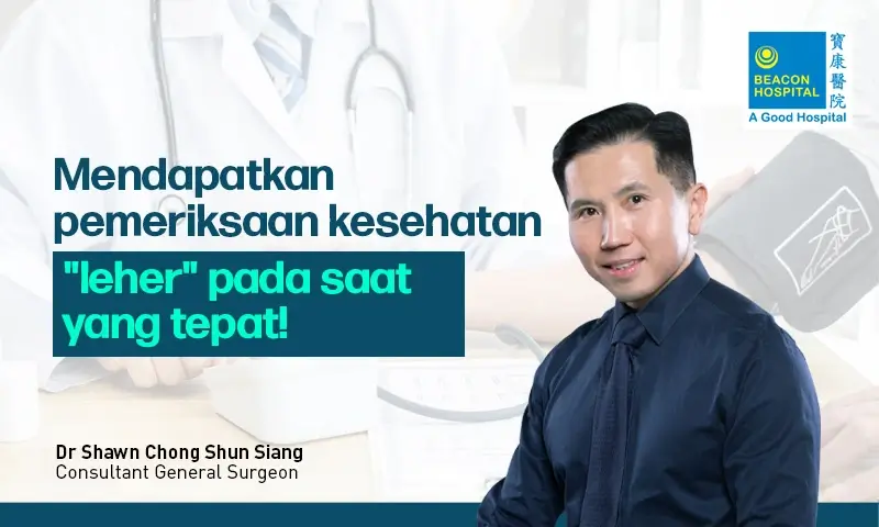 getting-your-health-screened-in-the-neck-of-time-id-blog-beacon-hospital-malaysia
