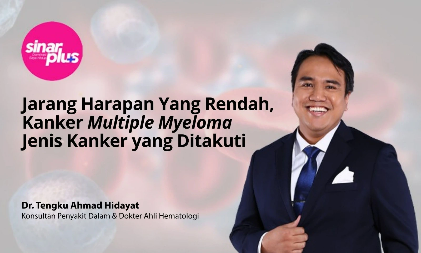 kanker myeloma, dr tengku ahmad hidayat, beacon hospital