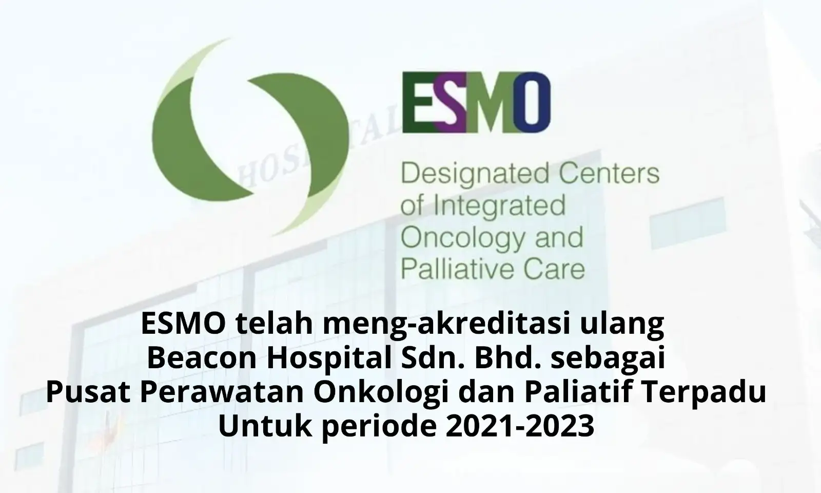 Hospital Beacon telah diakreditasi ulang untuk Pusat Perawatan Onkologi dan Paliatif Terpadu ESMO untuk periode 2021 – 2023.