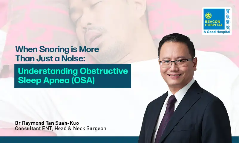 When Snoring is More Than Just a Noise: Understanding Obstructive Sleep Apnea (OSA)