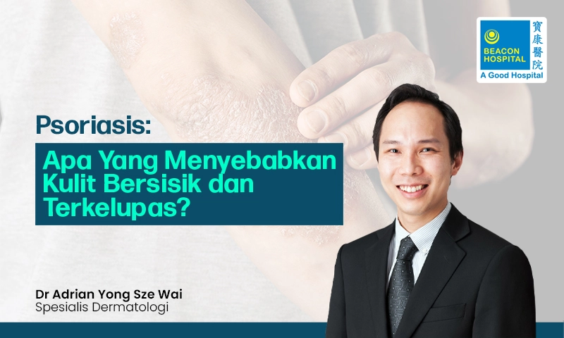 Psoriasis: Apa Yang Menyebabkan Kulit Bersisik dan Terkelupas?