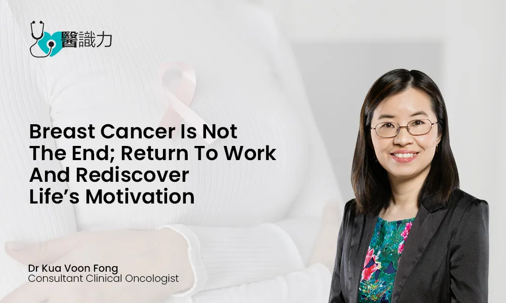 Breast Cancer Is Not the End ; Return to Work and Rediscover Life’s Motivation.