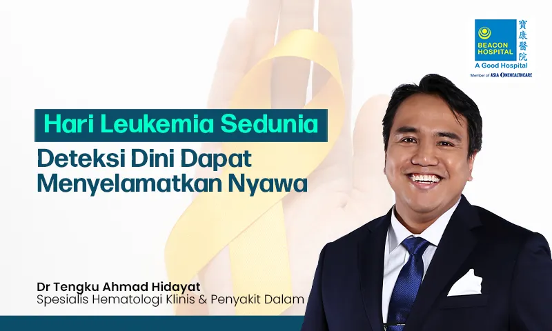 Hari Leukemia Sedunia: Deteksi Dini Dapat Menyelamatkan Nyawa