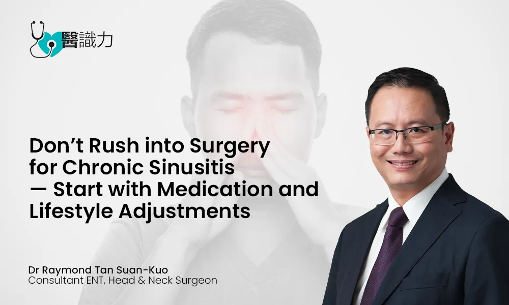 Don’t Rush into Surgery for Chronic Sinusitis — Start with Medication and Lifestyle Adjustments